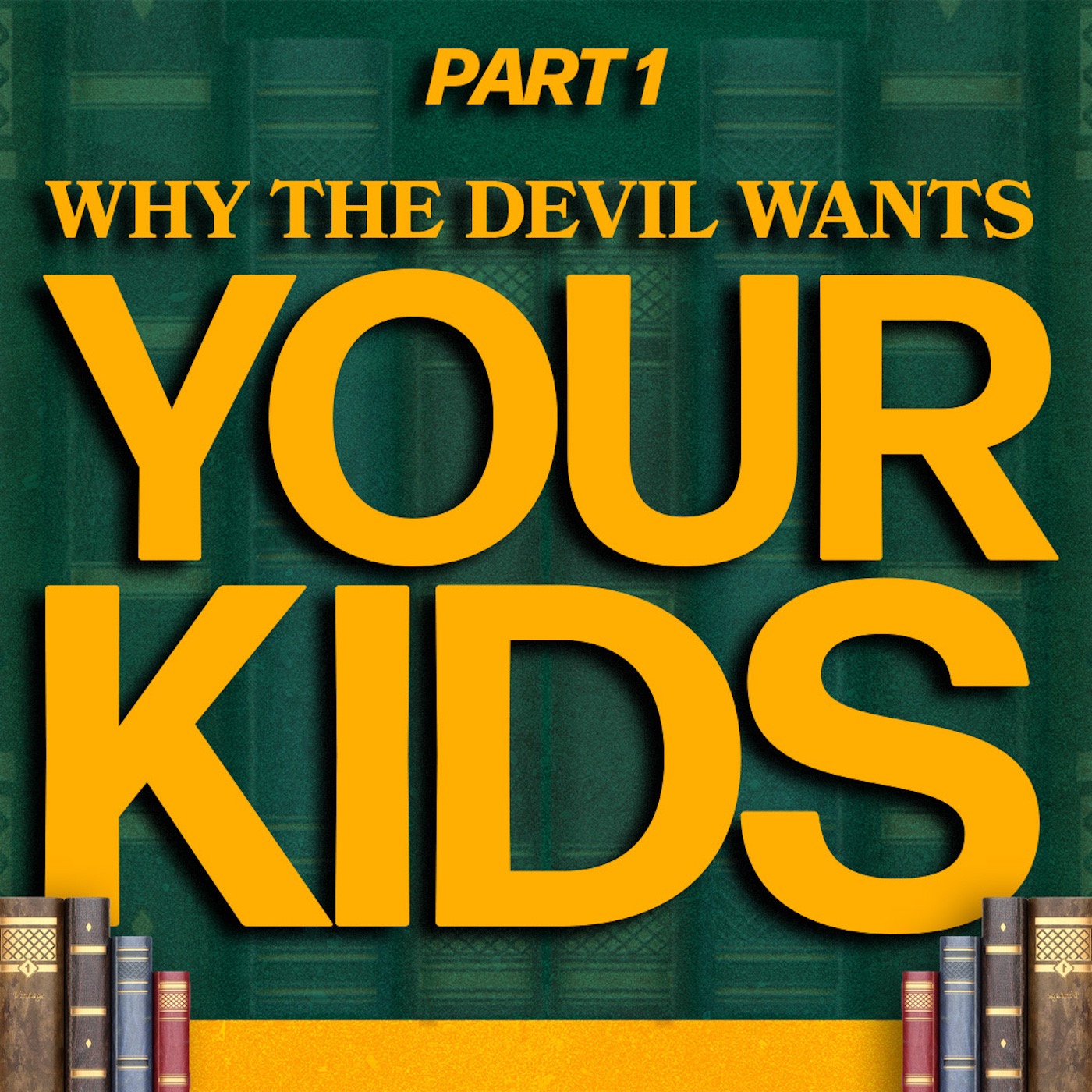 Target Acquired: Why the Devil Wants Your Kids | Fighting for the Children - Part 1