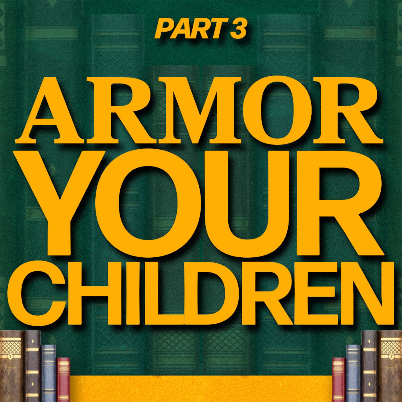 Armor Your Children | Fighting for the Children - Part 3