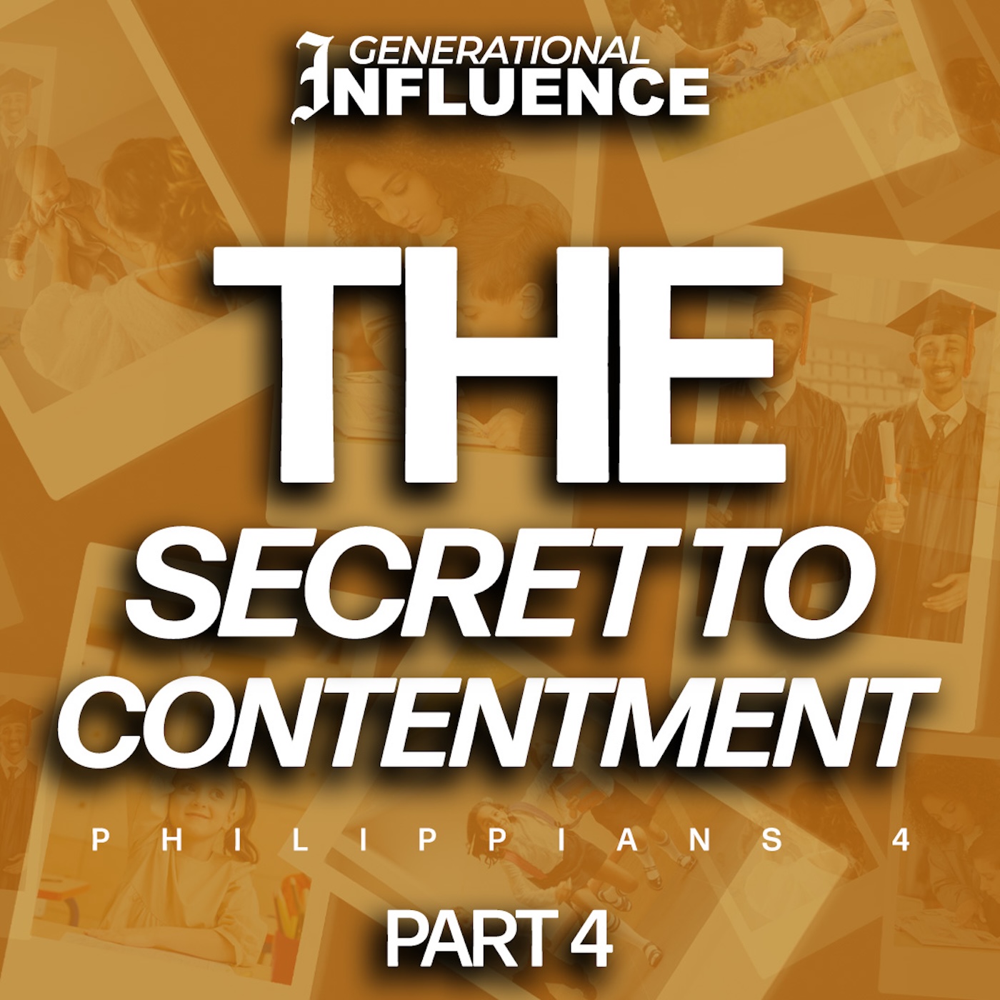 Generational Influence - Part 4 | The Secret to Contentment