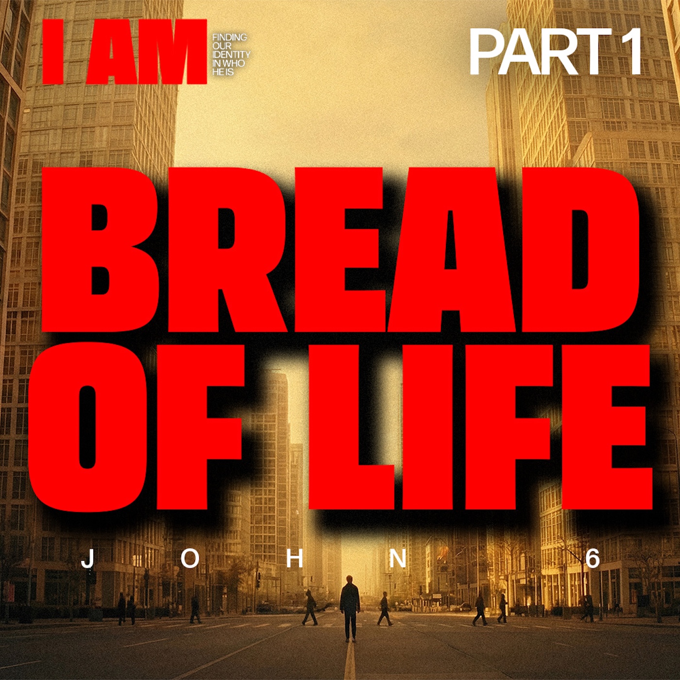 I Am: Finding Our Identity in Who He is | Bread of Life