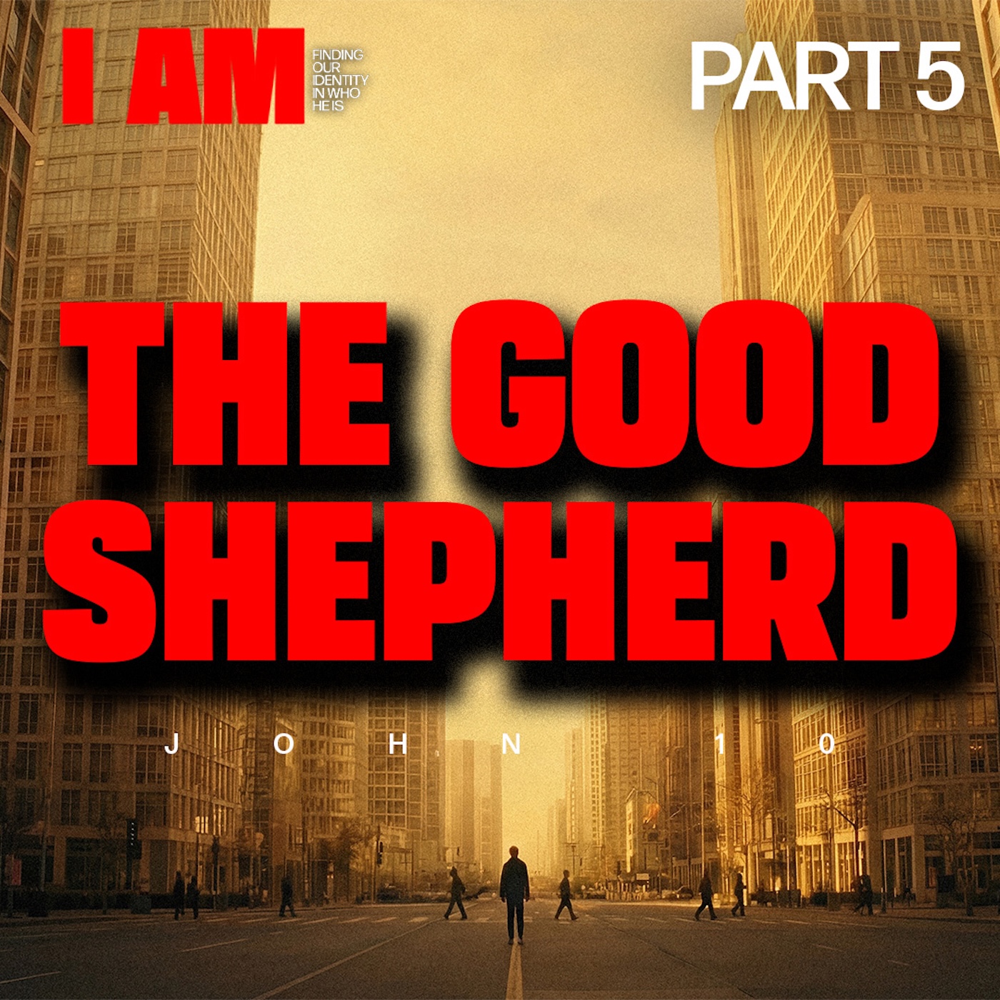 I Am - Finding My Identity in Who He Is Part 5 | The Good Shepherd