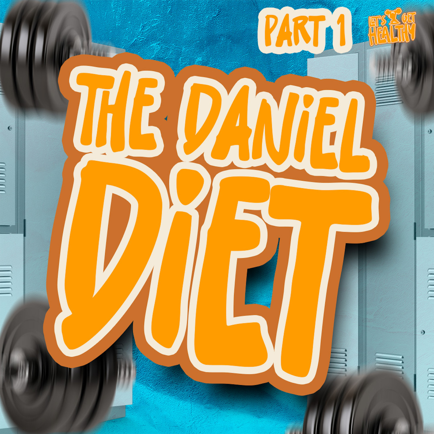 The Daniel Diet | Let’s Get Healthy - Part 1