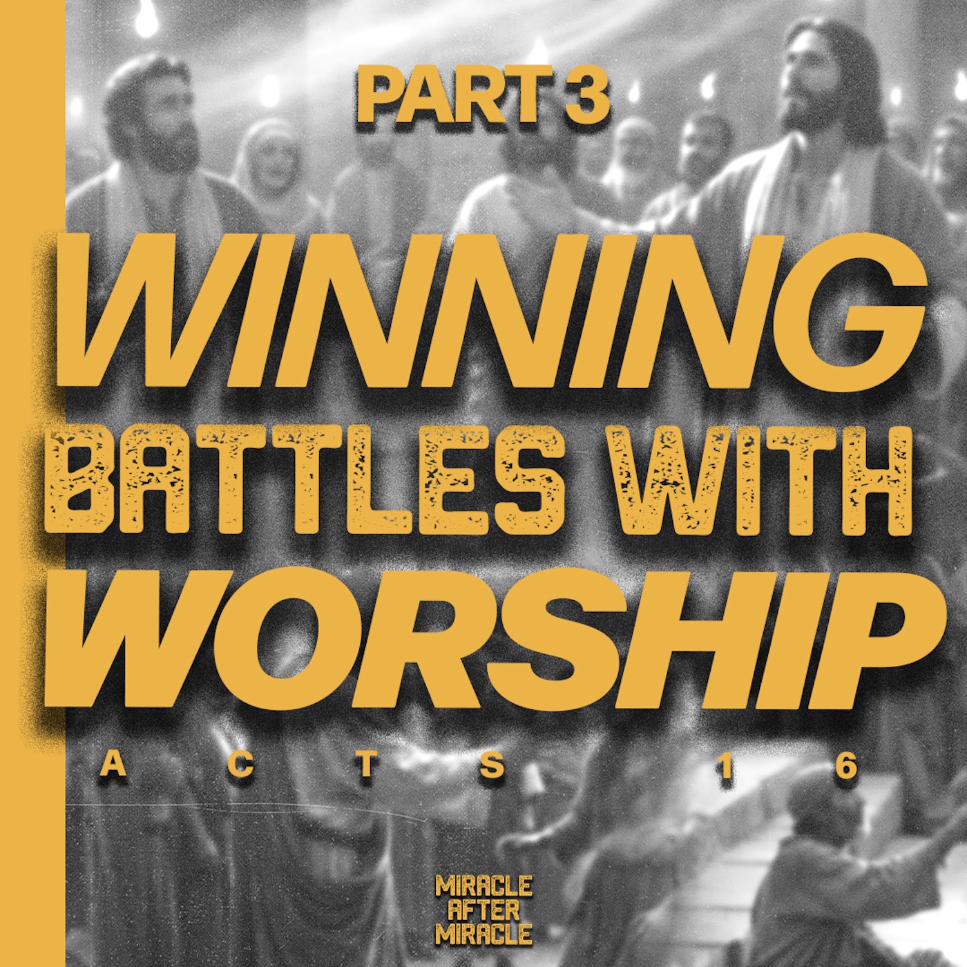 Miracle After Miracle - Part 3 | Winning Battles with Worship