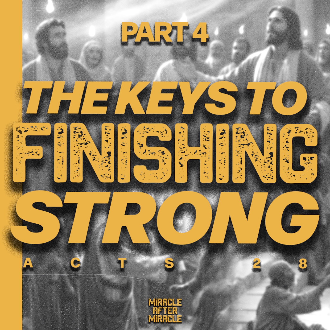 Miracle After Miracle - Part 4 | The Keys to Finishing Strong