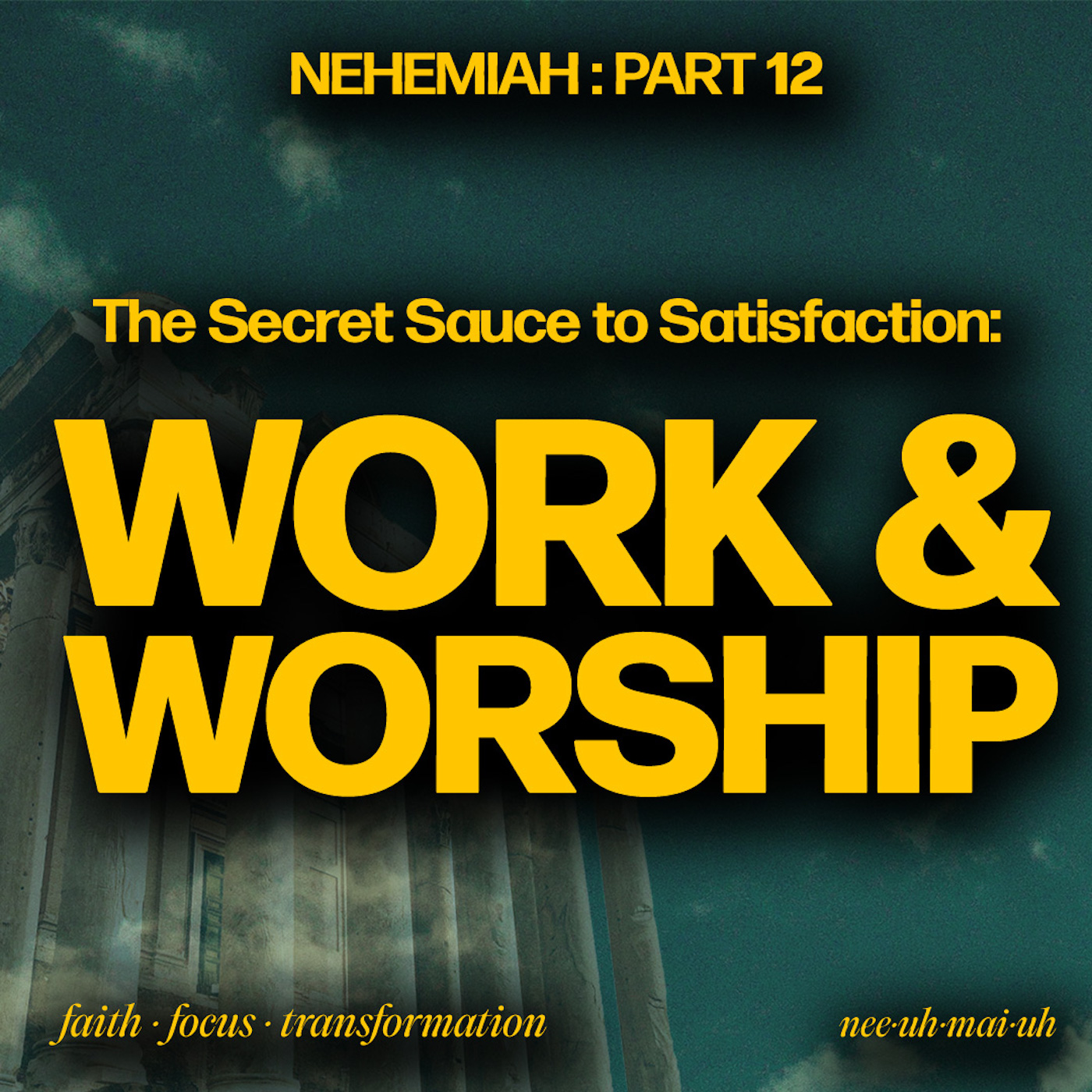 Nehemiah - Part 12 | The Secret Sauce to Satisfaction: Work and Worship