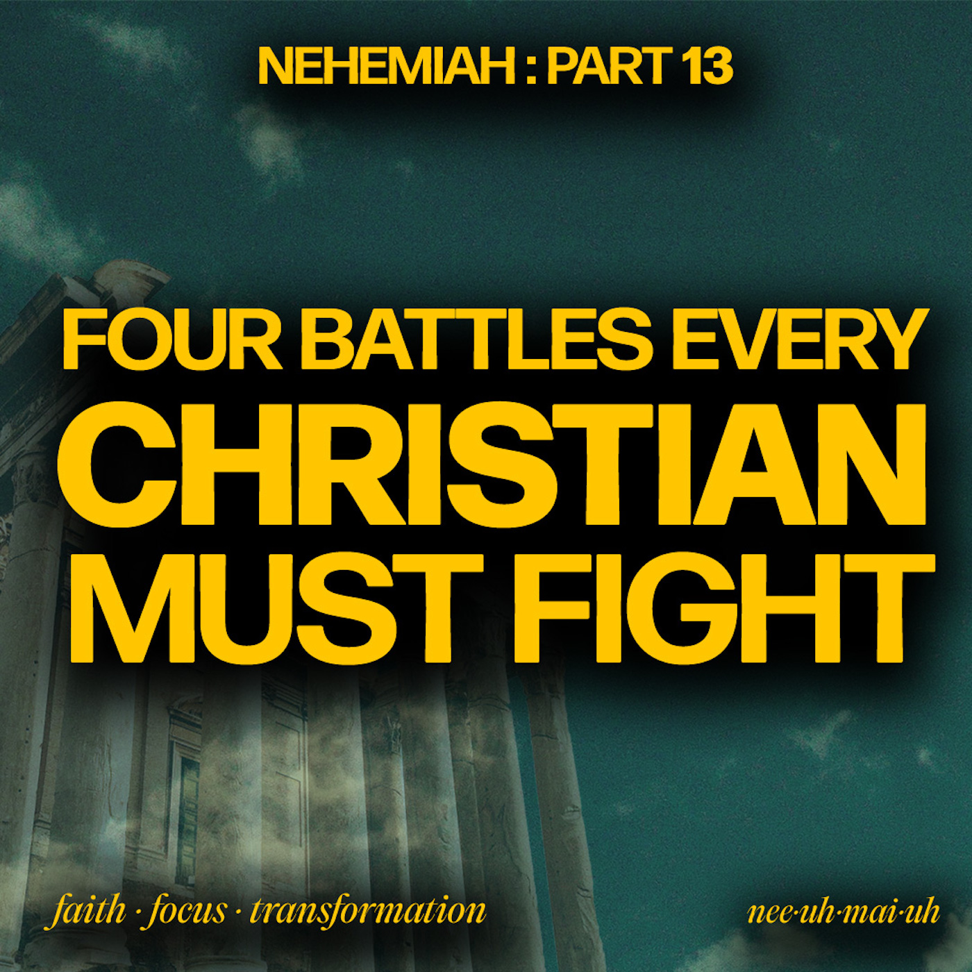 Nehemiah - Part 13 | Four Battles Every Christian Must Fight