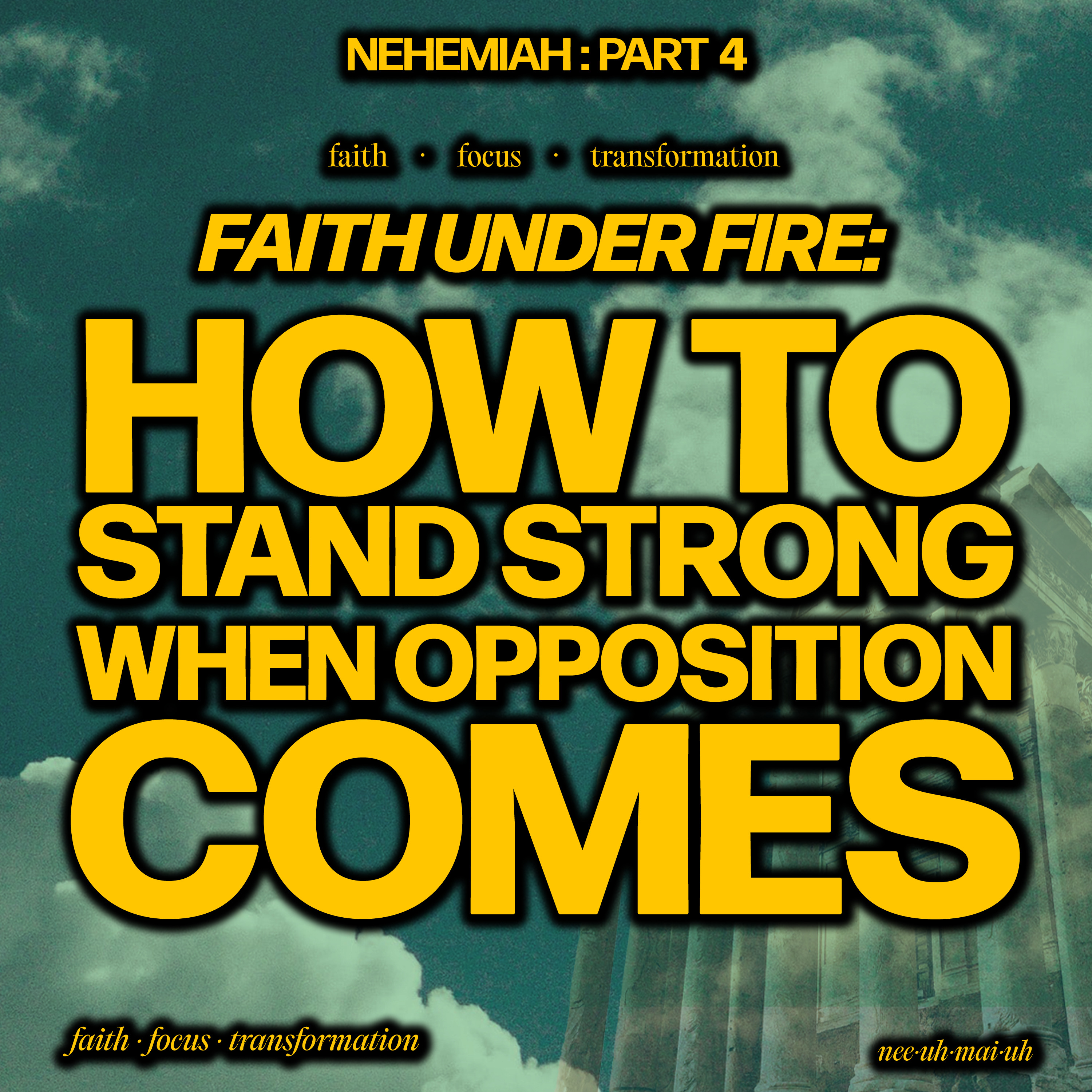 Faith Under Fire: How to Stand Strong When Opposition Comes | Nehemiah - Part 4