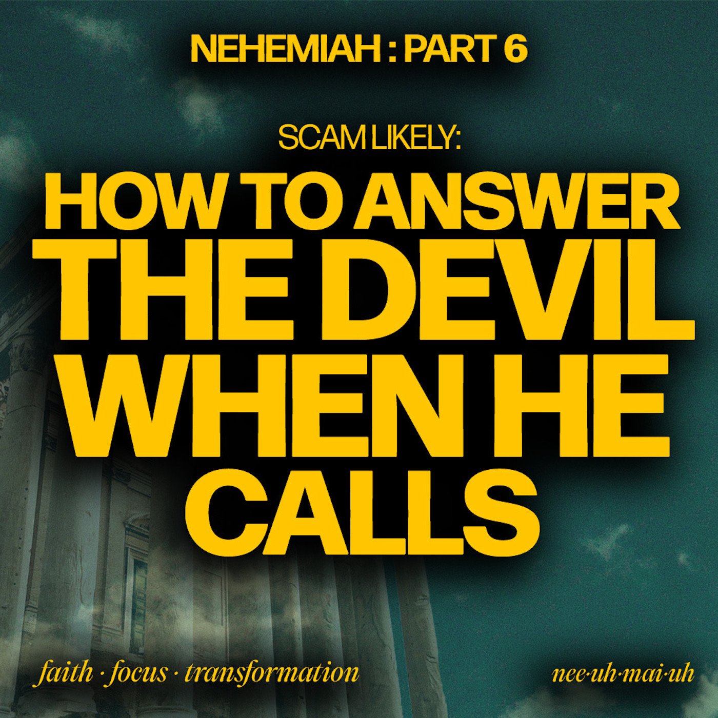 Nehemiah - Part 6 | Scam Likely: How to Answer the Devil When He Calls