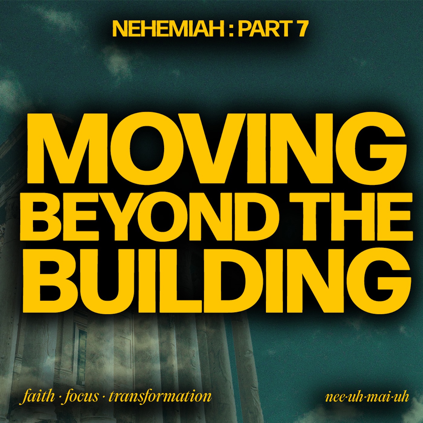 Moving Beyond the Building | Nehemiah - Part 7
